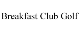BREAKFAST CLUB GOLF trademark