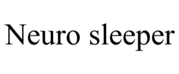NEURO SLEEPER trademark