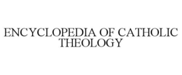 ENCYCLOPEDIA OF CATHOLIC THEOLOGY trademark