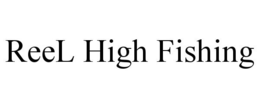 REEL HIGH FISHING trademark