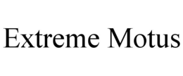 EXTREME MOTUS trademark