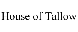 HOUSE OF TALLOW trademark
