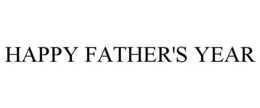 HAPPY FATHER'S YEAR trademark