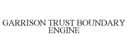 GARRISON TRUST BOUNDARY ENGINE trademark