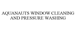 AQUANAUTS WINDOW CLEANING AND PRESSURE WASHING trademark