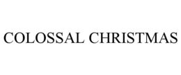 COLOSSAL CHRISTMAS trademark