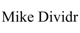 MIKE DIVIDR trademark
