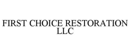 FIRST CHOICE RESTORATION LLC trademark