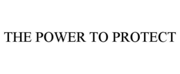 THE POWER TO PROTECT trademark