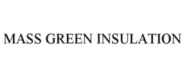 MASS GREEN INSULATION trademark