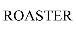 ROASTER trademark