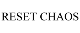 RESET CHAOS trademark