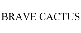 BRAVE CACTUS trademark