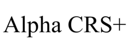 ALPHA CRS+ trademark