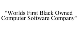 "WORLDS FIRST BLACK OWNED COMPUTER SOFTWARE COMPANY" trademark