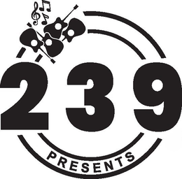 239 PRESENTS trademark
