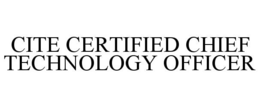 CITE CERTIFIED CHIEF TECHNOLOGY OFFICER trademark
