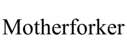 MOTHERFORKER trademark