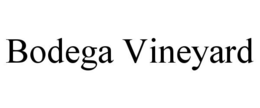 BODEGA VINEYARD trademark