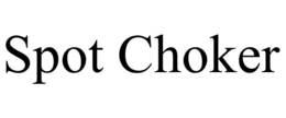 SPOT CHOKER trademark