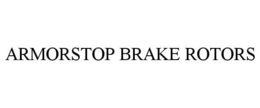 ARMORSTOP BRAKE ROTORS trademark