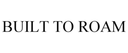 BUILT TO ROAM trademark