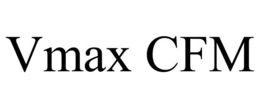 VMAX CFM trademark