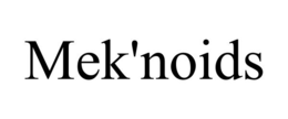 MEK'NOIDS trademark