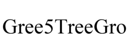 GREE5TREEGRO trademark