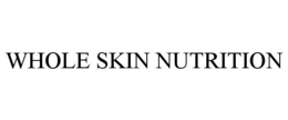 WHOLE SKIN NUTRITION trademark