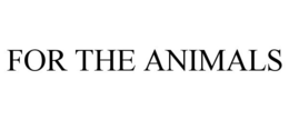 FOR THE ANIMALS trademark
