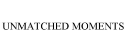 UNMATCHED MOMENTS trademark