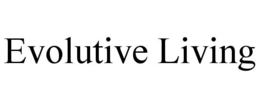 EVOLUTIVE LIVING trademark