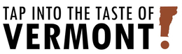 TAP INTO THE TASTE OF VERMONT! trademark