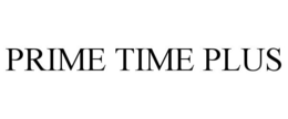 PRIME TIME PLUS trademark