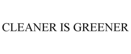 CLEANER IS GREENER trademark