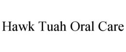 HAWK TUAH ORAL CARE trademark