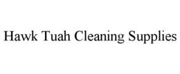 HAWK TUAH CLEANING SUPPLIES trademark