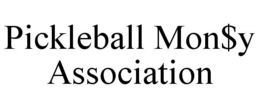 PICKLEBALL MON$Y ASSOCIATION trademark