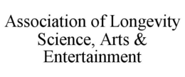 ASSOCIATION OF LONGEVITY SCIENCE, ARTS & ENTERTAINMENT trademark