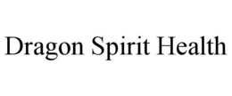 DRAGON SPIRIT HEALTH trademark