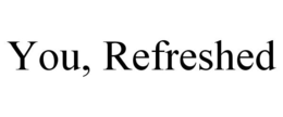 YOU, REFRESHED trademark
