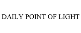 DAILY POINT OF LIGHT trademark