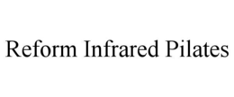 REFORM INFRARED PILATES trademark