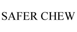 SAFER CHEW trademark