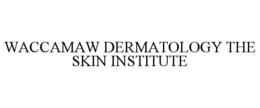 WACCAMAW DERMATOLOGY THE SKIN INSTITUTE trademark