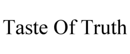 TASTE OF TRUTH trademark