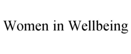 WOMEN IN WELLBEING trademark