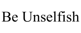 BE UNSELFISH trademark