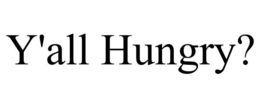 Y'ALL HUNGRY? trademark